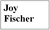 Text Box: Joy Fischer
 
